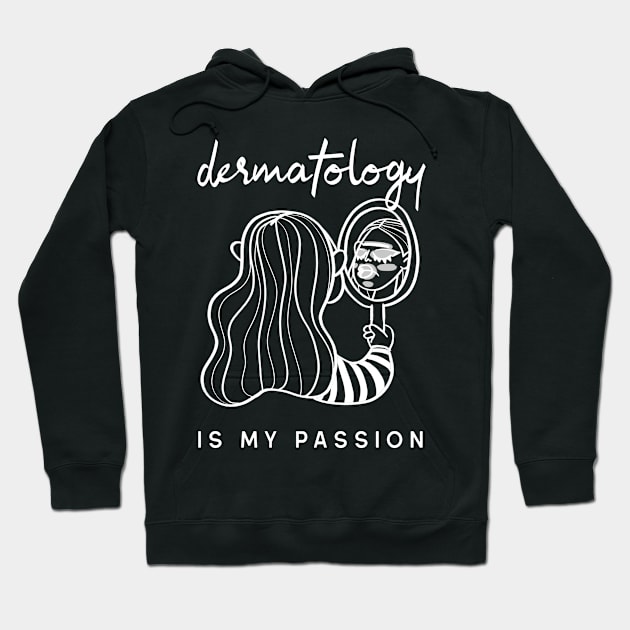 dermatology is my passion Hoodie by juinwonderland 41